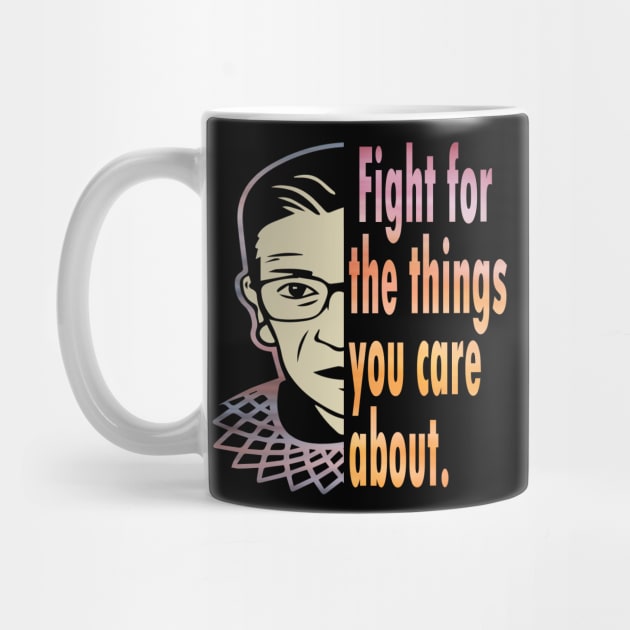 Fight for the things you care about RBG 2020 gift by DODG99